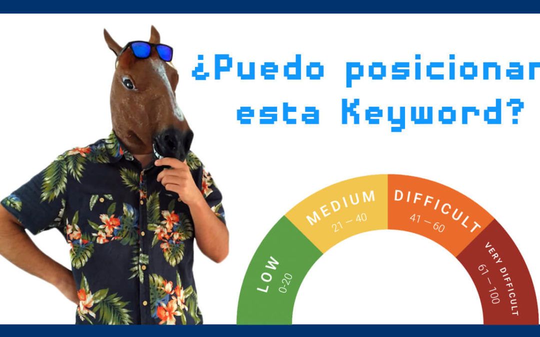 ¿Cómo medir la Dificultad de una Palabra Clave para posicionar en Google?