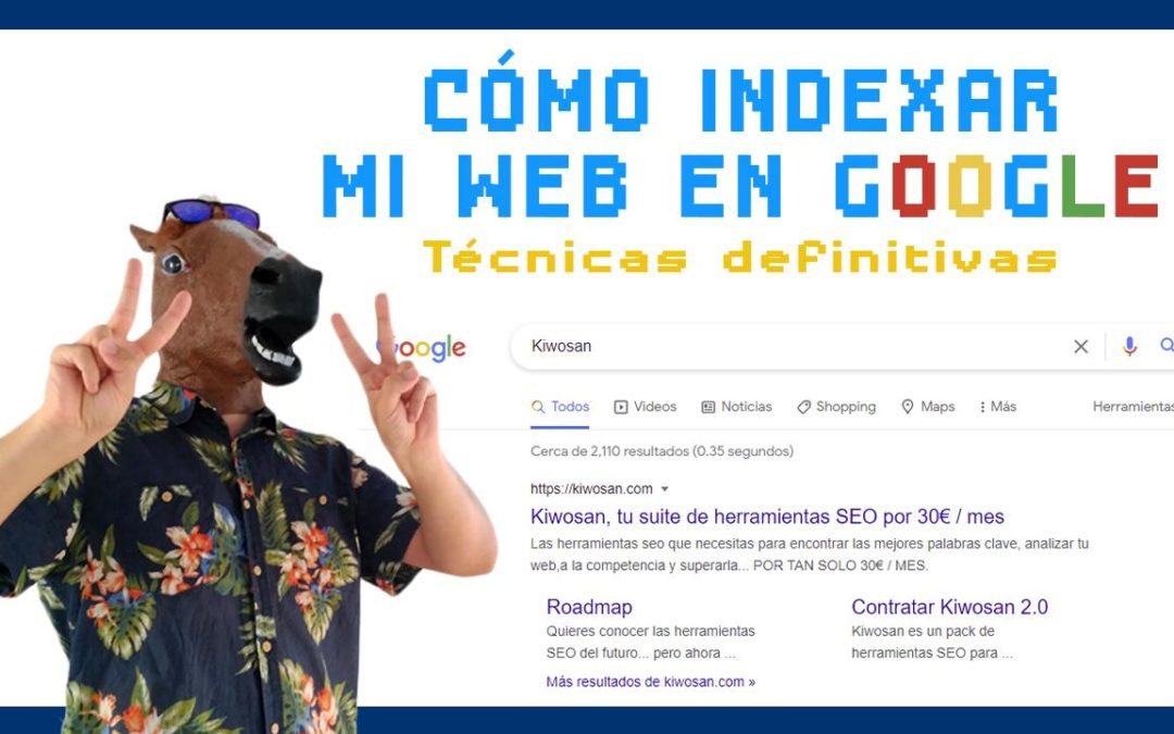 Cómo indexar mi web en Google, trucos y consejos