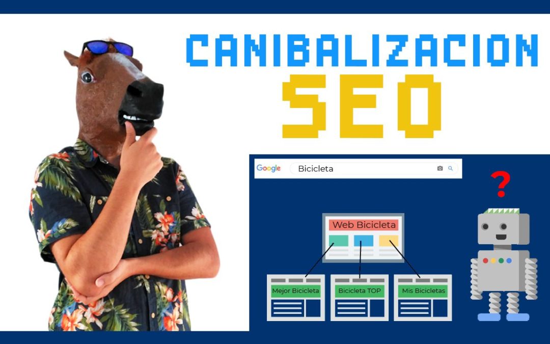 Qué es CANIBALIZACIÓN SEO: Detectarla y Solucionarla
