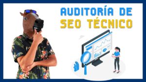 Qué es una Auditoría de SEO técnico y cómo hacerla paso a paso