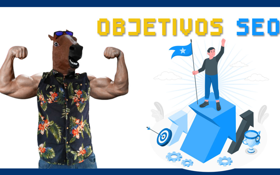 Cómo definir y alcanzar tus objetivos SEO