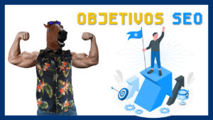 Cómo definir y alcanzar tus objetivos SEO