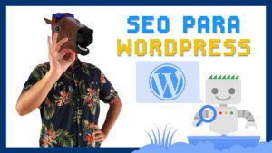 SEO para WordPress, la guía para mejorar el SEO de tu web