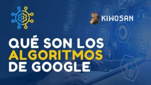 Qué son los Algoritmos de Google y cómo afectan al SEO