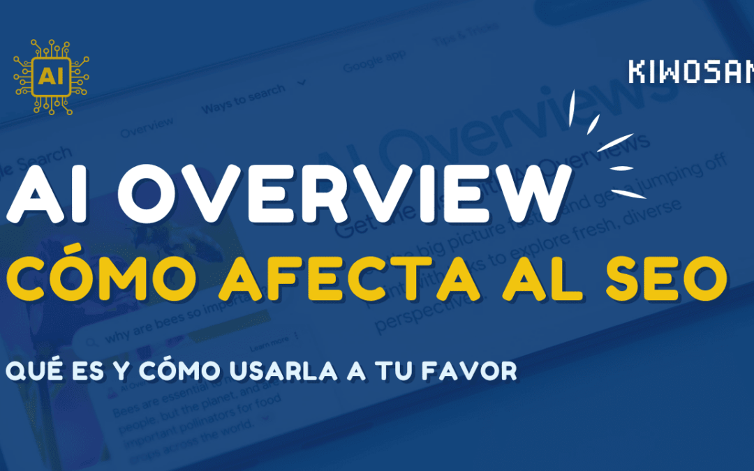 ¿Qué son los AI Overviews de Google y su impacto en tu estrategia SEO?