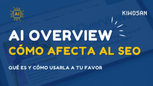 ¿Qué son los AI Overviews de Google y su impacto en tu estrategia SEO?